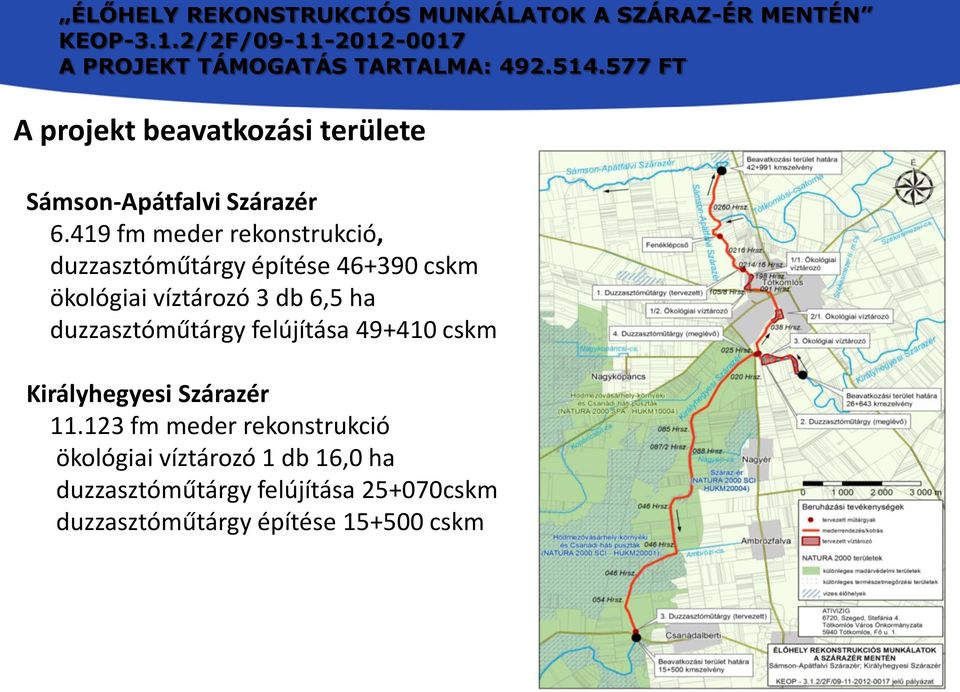 6,5 ha duzzasztóműtárgy felújítása 49+410 cskm Királyhegyesi Szárazér 11.