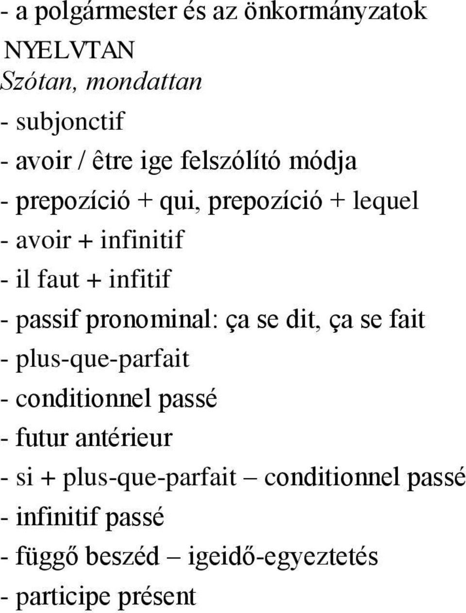 passif pronominal: ça se dit, ça se fait - plus-que-parfait - conditionnel passé - futur antérieur -