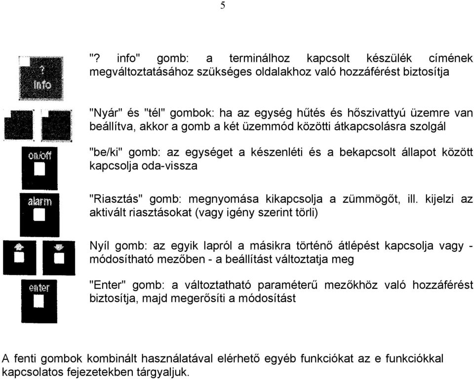 a zümmögőt, ill.