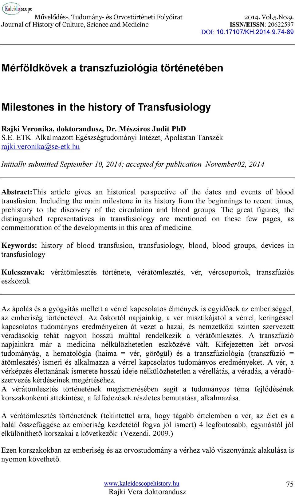 hu Initially submitted September 10, 2014; accepted for publication November02, 2014 Abstract:This article gives an historical perspective of the dates and events of blood transfusion.