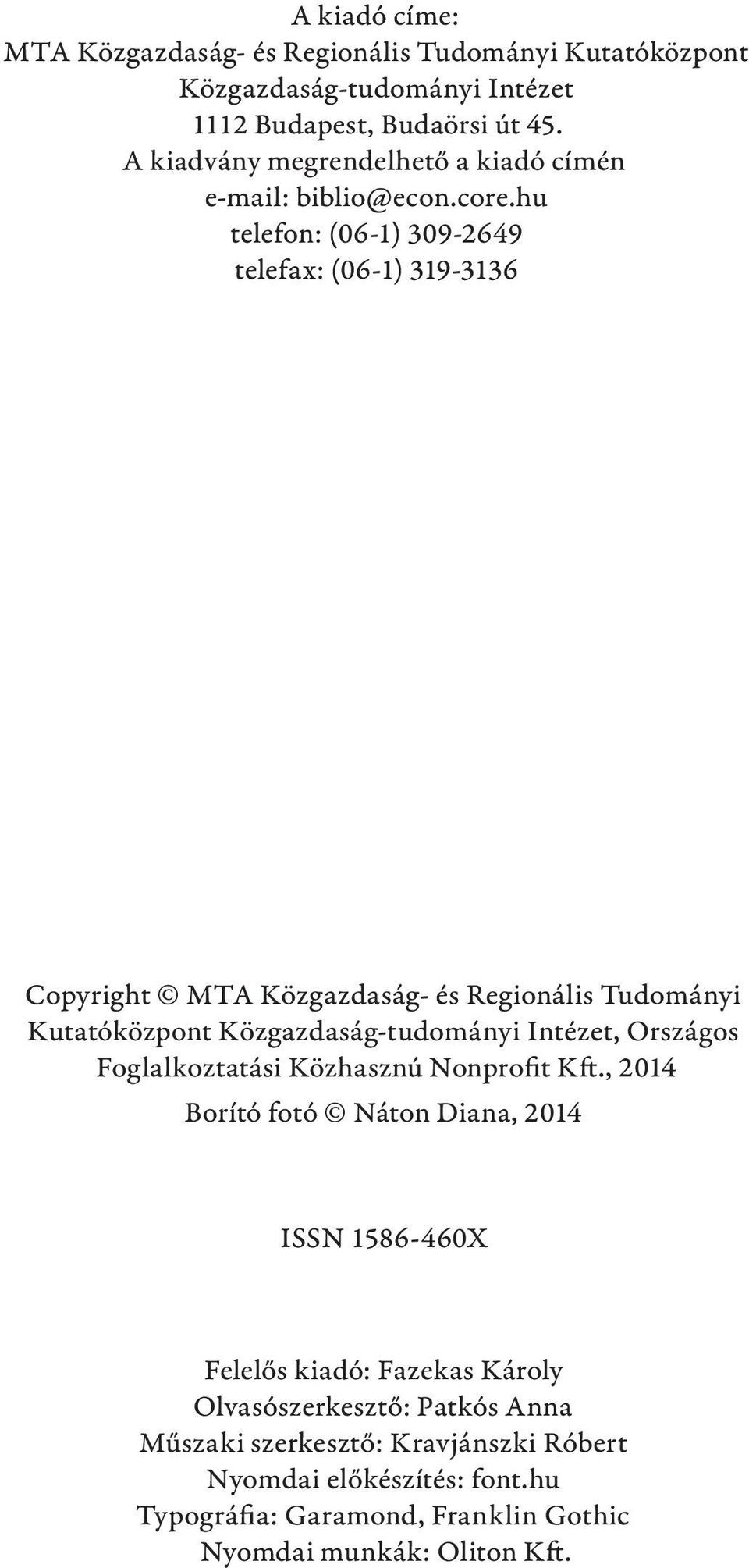 hu telefon: (06-1) 309-2649 telefax: (06-1) 319-3136 Copyright MTA Közgazdaság- és Regionális Tudományi Kutatóközpont Közgazdaság-tudományi Intézet, Országos