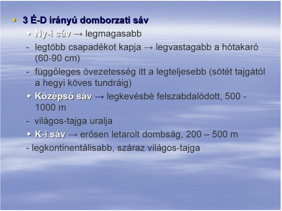 tajgától a hegyi köves tundráig) Középső sáv legkevésbé felszabdalódott, 500-1000 m -