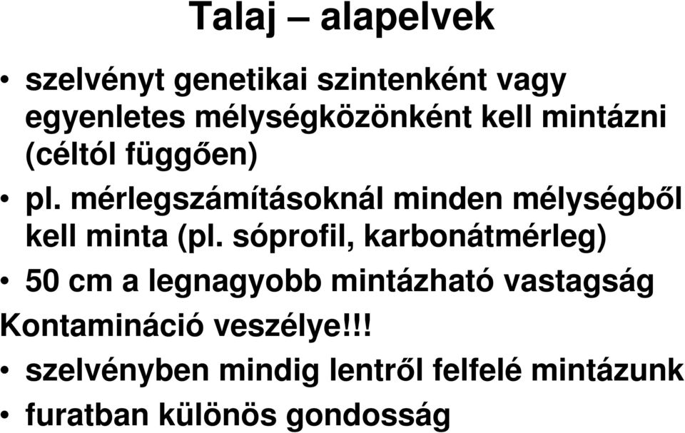 mérlegszámításoknál minden mélységbıl kell minta (pl.