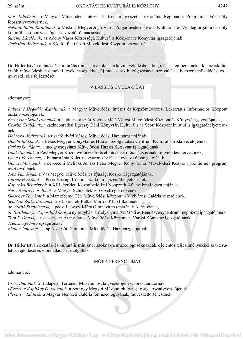 Központ és Könyvtár igazgatójának, Várhalmi Andrásnak, a XX. kerületi Csili Mûvelõdési Központ igazgatójának. Dr.