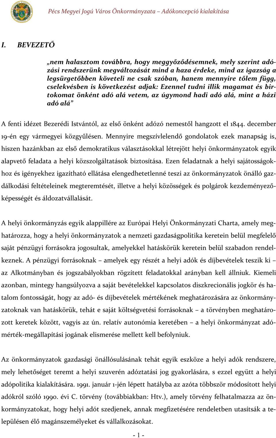 önként adózó nemestől hangzott el 1844. december 19-én egy vármegyei közgyűlésen.