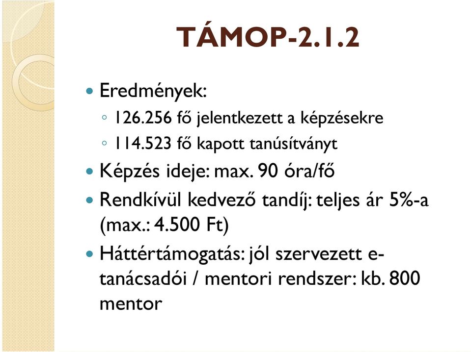 90 óra/fő Rendkívül kedvező tandíj: teljes ár 5%-a (max.: 4.