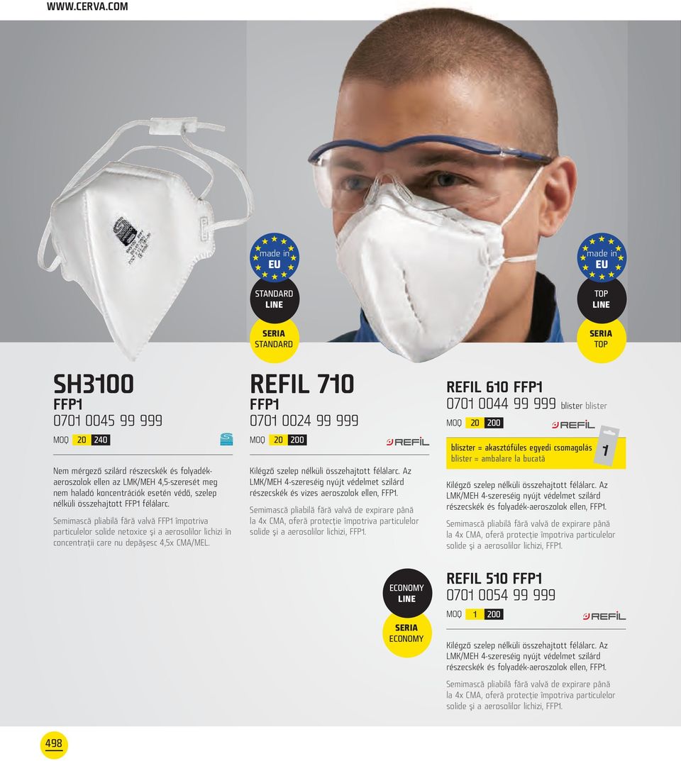 félálarc. Semimască pliabilă fără valvă împotriva particulelor solide netoxice şi a aerosolilor lichizi în concentraţii care nu depăşesc 4,5x CMA/MEL.