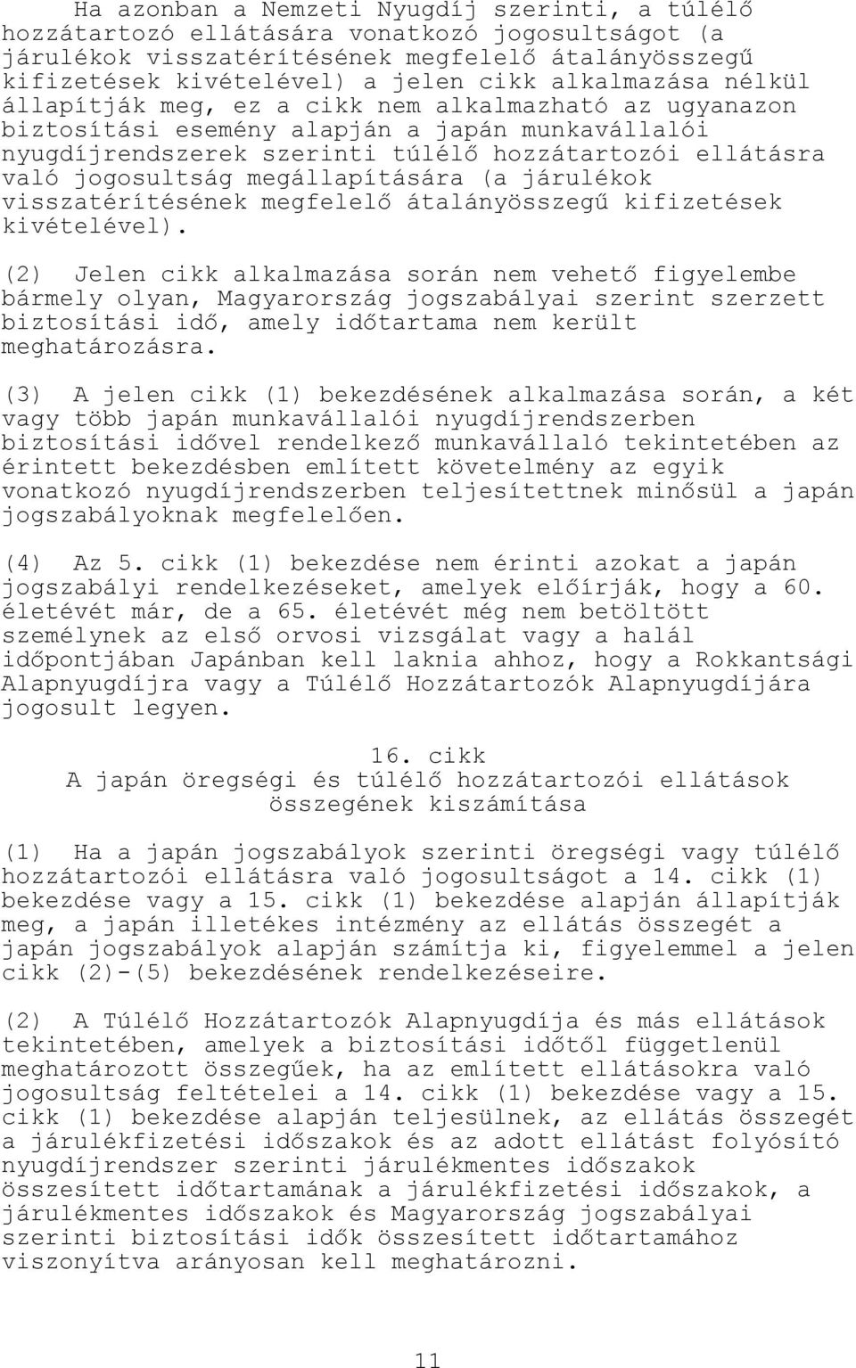 megállapítására (a járulékok visszatérítésének megfelelő átalányösszegű kifizetések kivételével).