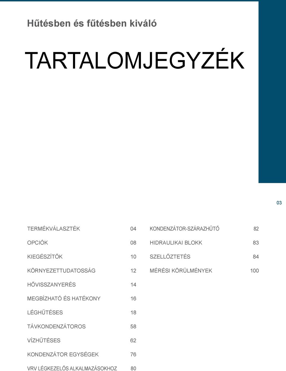 SZELLŐZTETÉS 84 MÉRÉSI KÖRÜLMÉNYEK 100 HŐVISSZANYERÉS 14 MEGBÍZHATÓ ÉS HATÉKONY 16