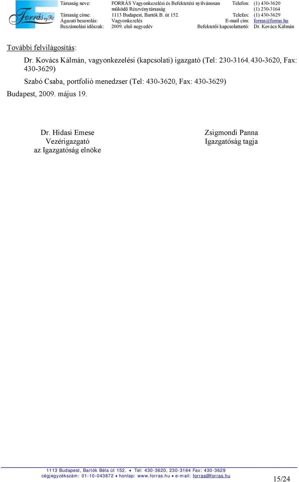 430-3620, Fax: 430-3629) Szabó Csaba, portfolió menedzser (Tel: 430-3620,