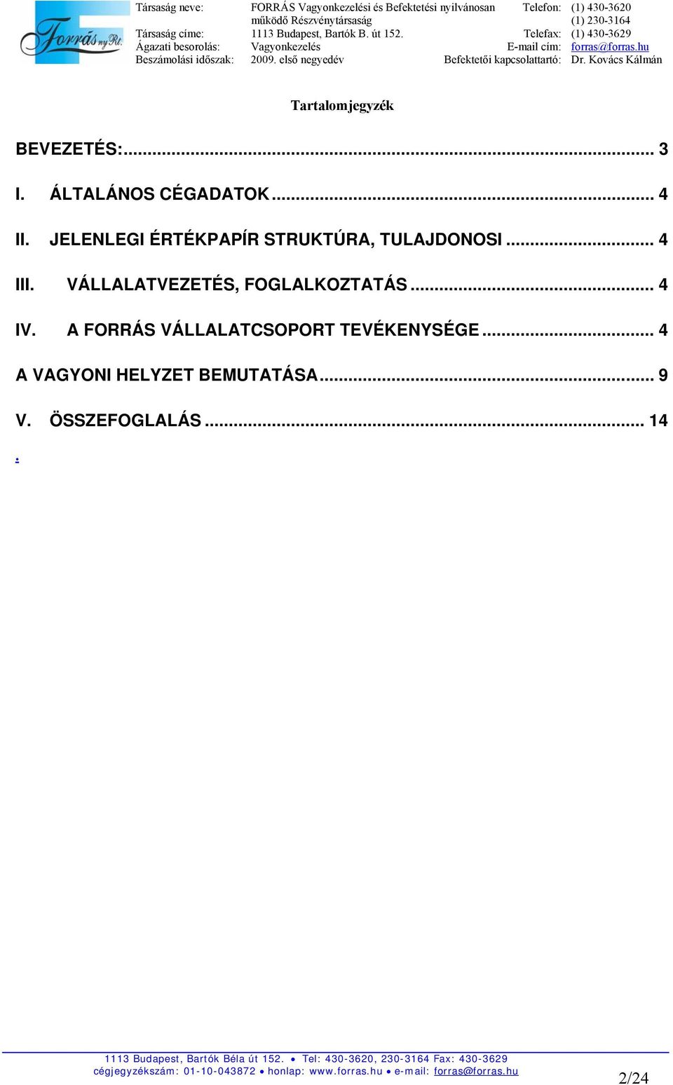 VÁLLALATVEZETÉS, FOGLALKOZTATÁS... 4 IV.