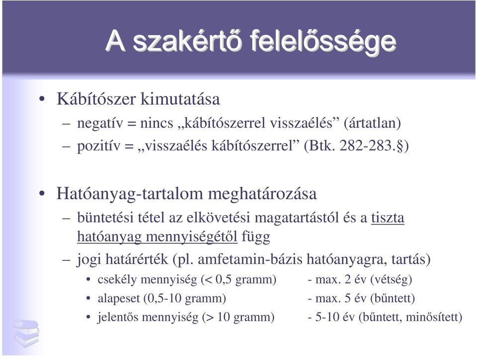 ) Hatóanyag-tartalom meghatározása büntetési tétel az elkövetési magatartástól és a tiszta hatóanyag mennyiségétıl függ