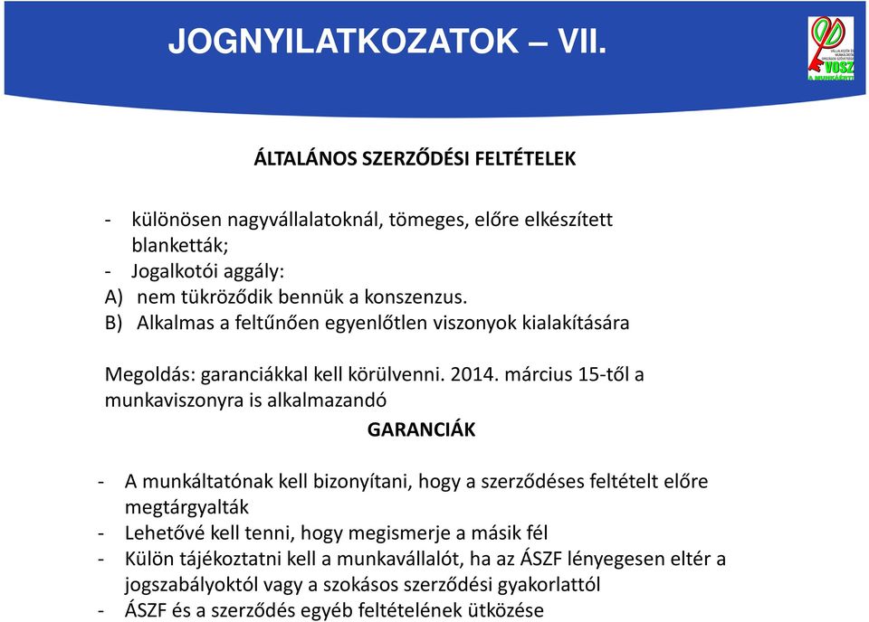 B) Alkalmas a feltűnően egyenlőtlen viszonyok kialakítására Megoldás: garanciákkal kell körülvenni. 2014.