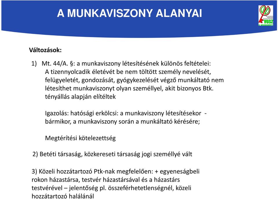 létesíthet munkaviszonyt olyan személlyel, akit bizonyos Btk.