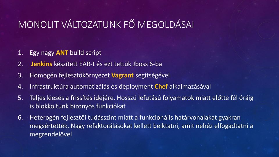 Teljes kiesés a frissítés idejére. Hosszú lefutású folyamatok miatt előtte fél óráig is blokkoltunk bizonyos funkciókat 6.