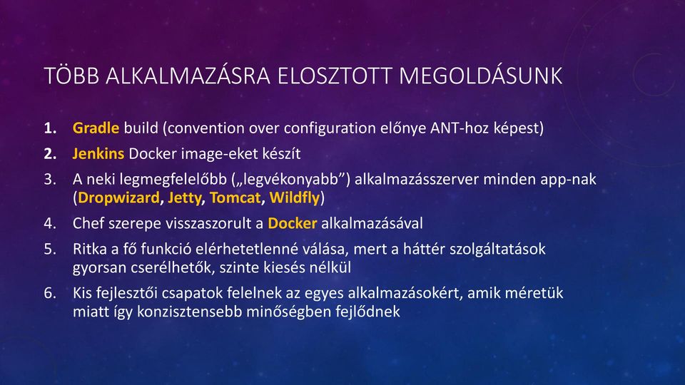 A neki legmegfelelőbb ( legvékonyabb ) alkalmazásszerver minden app-nak (Dropwizard, Jetty, Tomcat, Wildfly) 4.