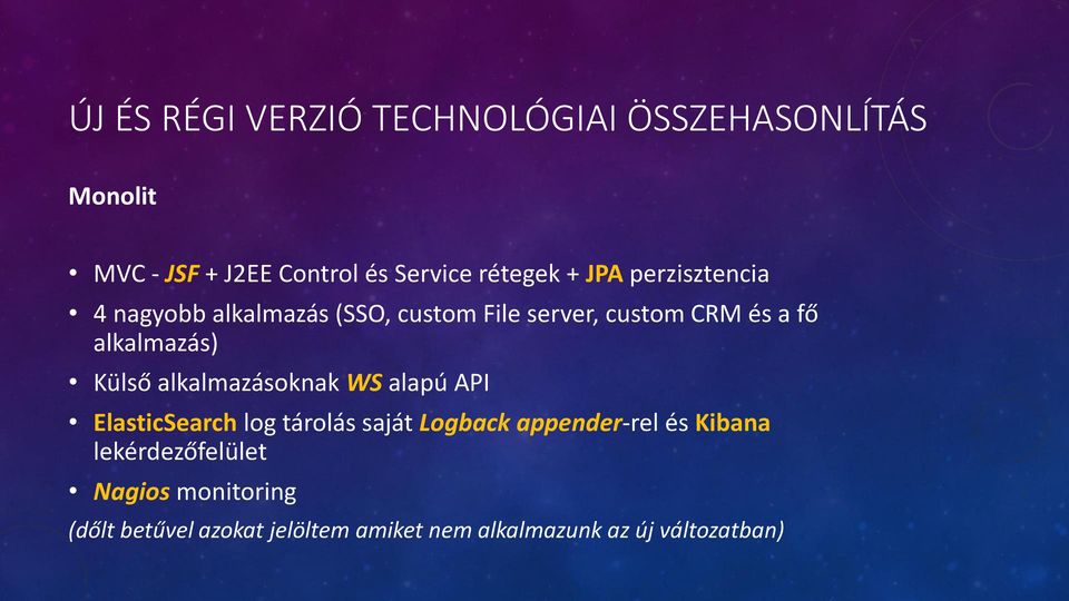 Külső alkalmazásoknak WS alapú API ElasticSearch log tárolás saját Logback appender-rel és Kibana