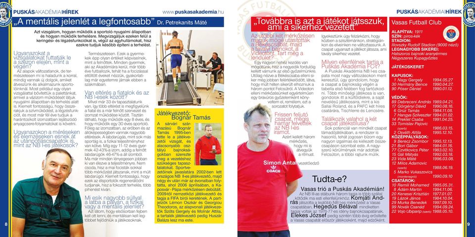 Ugyanazokat a vizsgálatokat futtatják le a szezon elején, mint a végén?