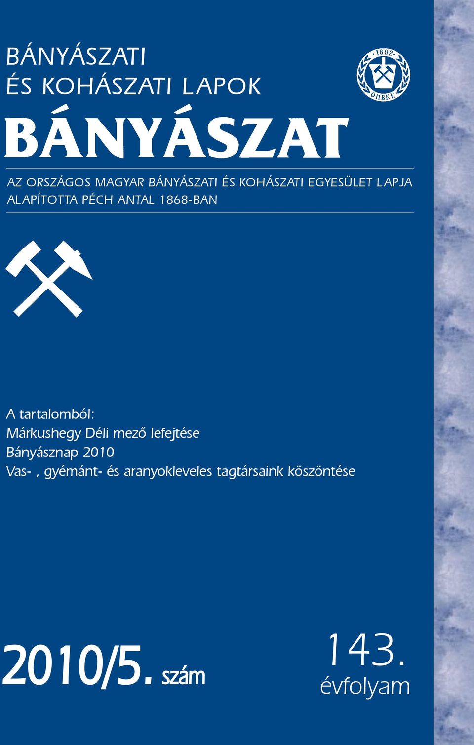 tartalomból: Márkushegy Déli mezõ lefejtése Bányásznap 2010 Vas-,