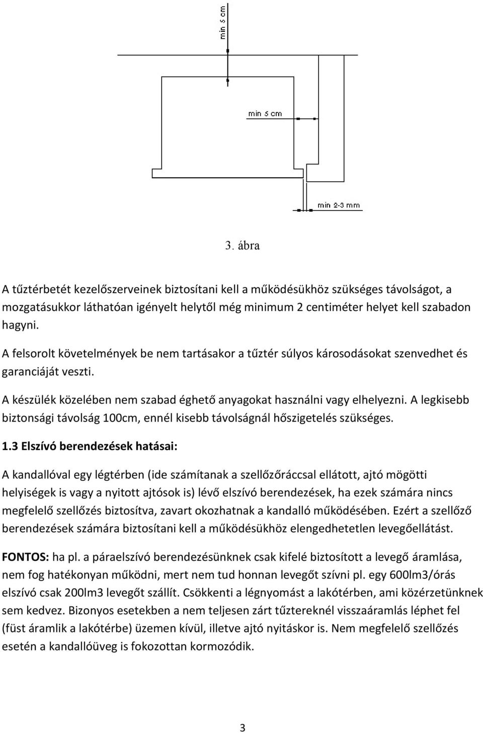 A legkisebb biztonsági távolság 10