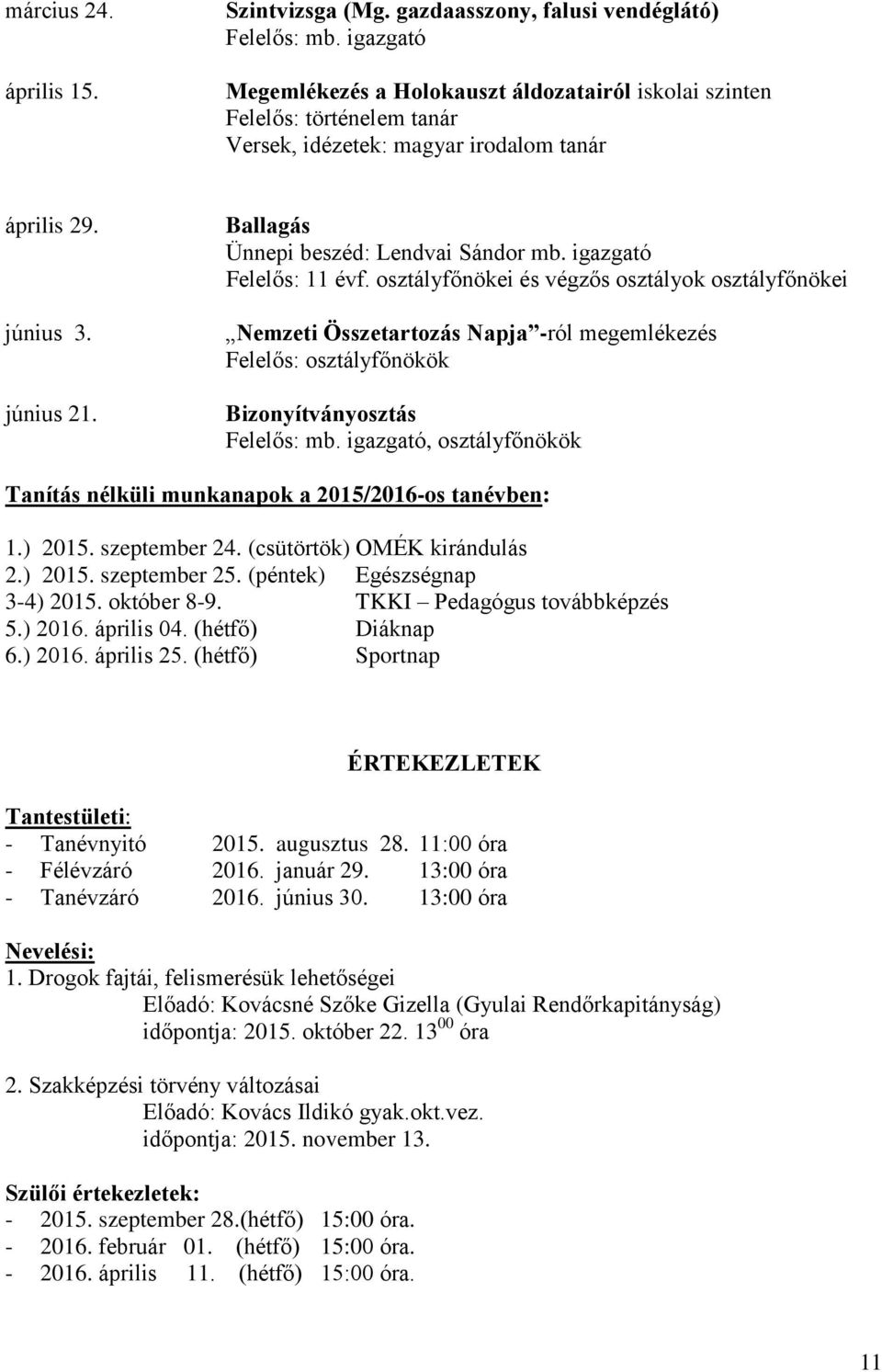 Ballagás Ünnepi beszéd: Lendvai Sándor mb. igazgató Felelős: 11 évf.
