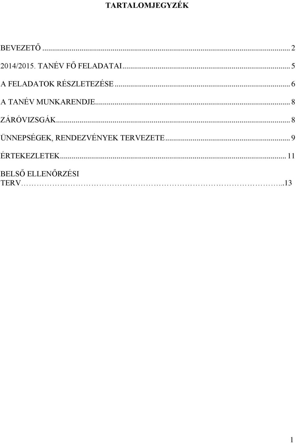 .. 6 A TANÉV MUNKARENDJE... 8 ZÁRÓVIZSGÁK.