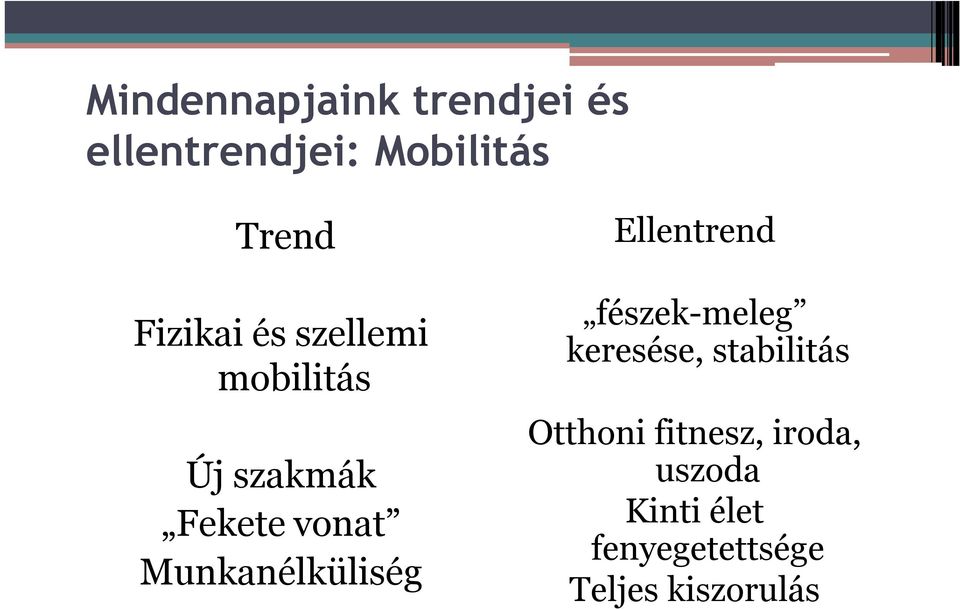 Munkanélküliség Ellentrend fészek-meleg keresése, stabilitás