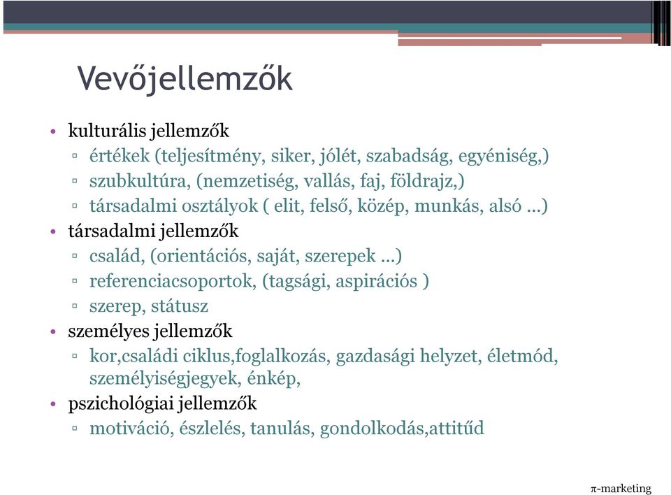 ..) társadalmi jellemzők család, (orientációs, saját, szerepek.