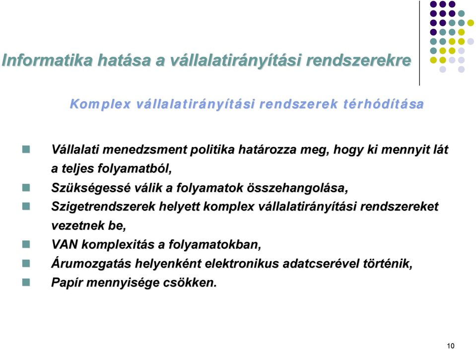 válik a folyamatok összehangolása, Szigetrendszerek helyett komplex vállalatirv llalatirányítási rendszereket vezetnek be,