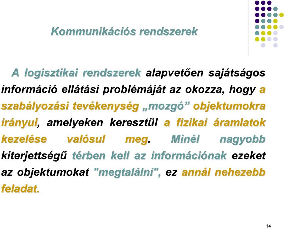 amelyeken keresztül a fizikai áramlatok kezelése valósul meg.