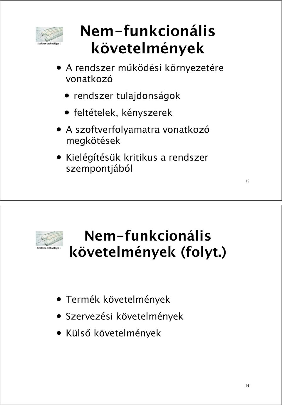 szoftverfolyamatra vonatkozó megkötések Kielégítésük kritikus