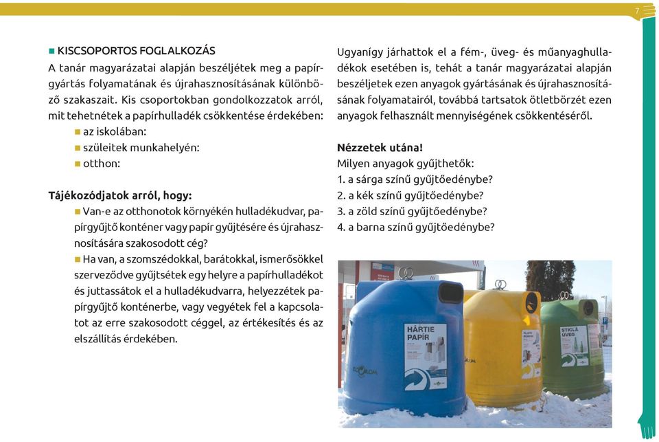 hulladékudvar, papírgyűjtő konténer vagy papír gyűjtésére és újrahasznosítására szakosodott cég?