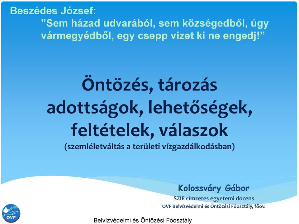 Öntözés, tározás adottságok, lehetőségek, feltételek, válaszok (szemléletváltás a