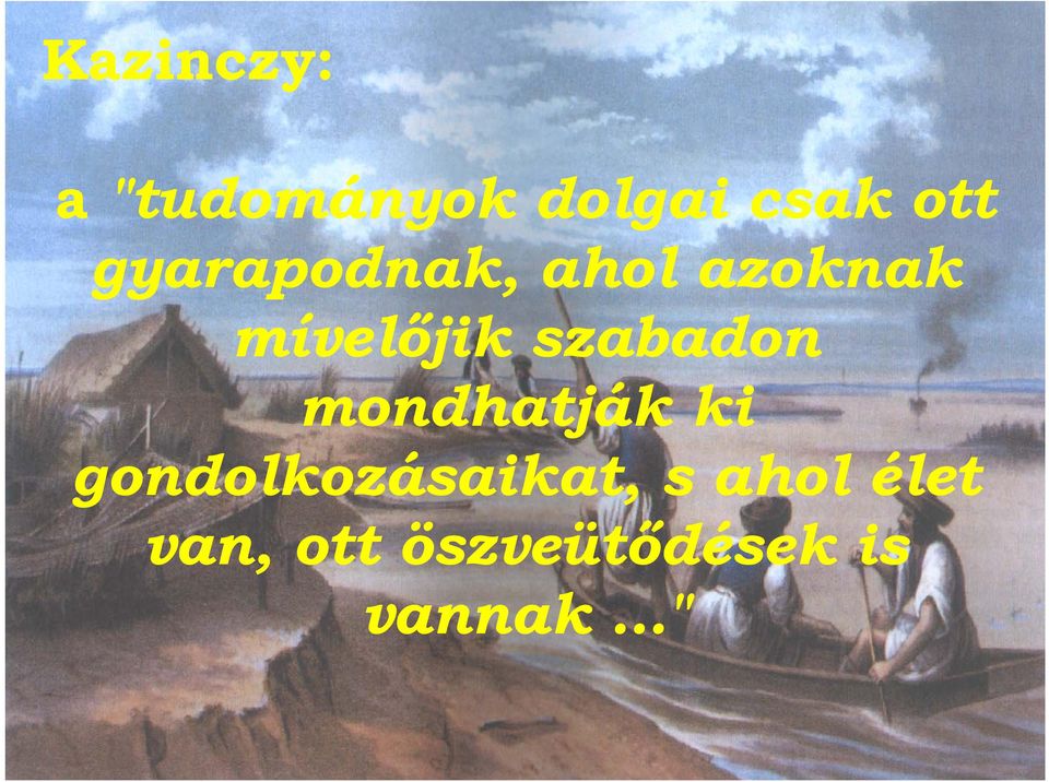 szabadon mondhatják ki gondolkozásaikat,