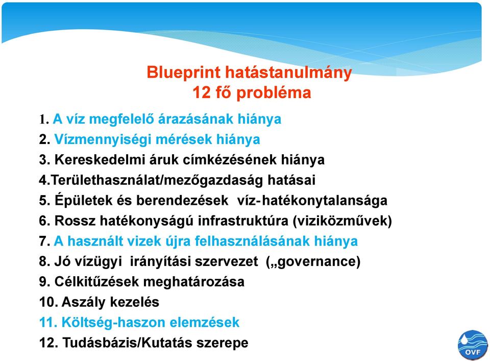 Épületek és berendezések víz-hatékonytalansága 6. Rossz hatékonyságú infrastruktúra (viziközművek) 7.