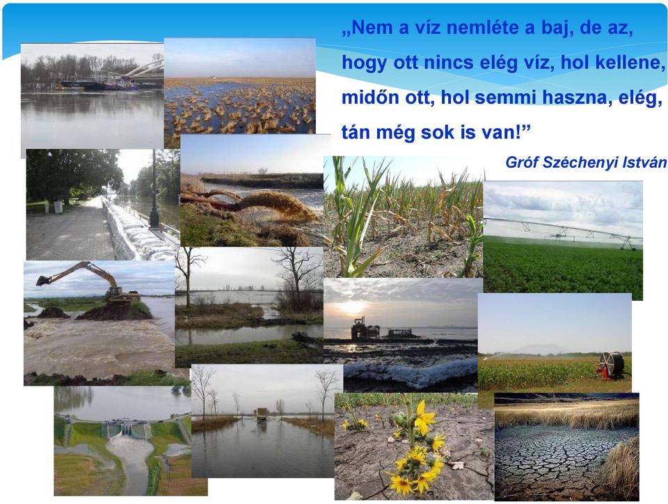 midőn ott, hol semmi haszna, elég,