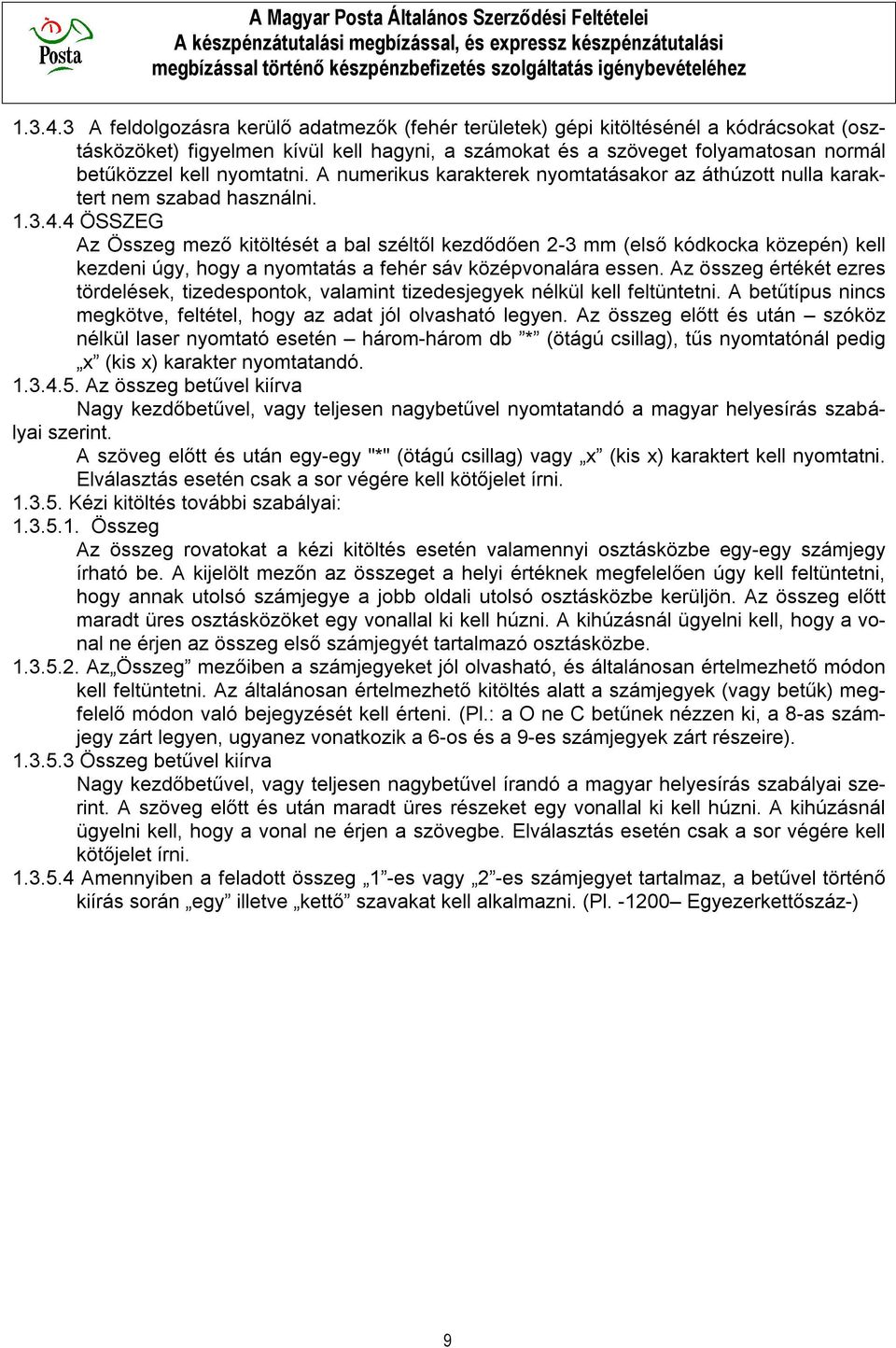 nyomtatni. A numerikus karakterek nyomtatásakor az áthúzott nulla karaktert nem szabad használni.