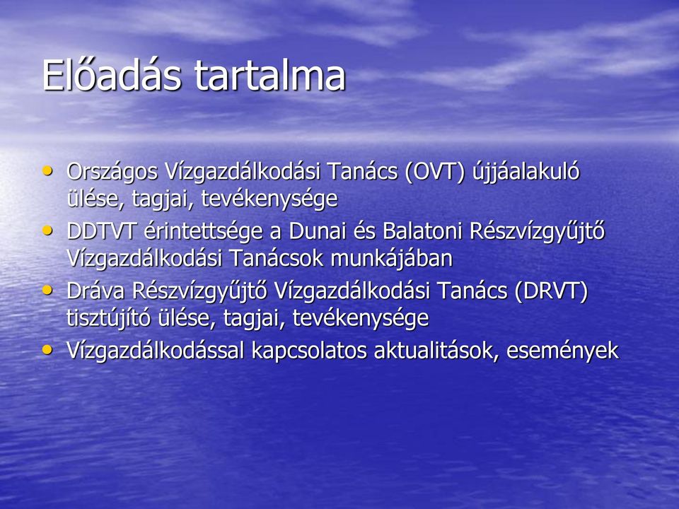 Tanácsok munkájában Dráva Részvízgyűjtő Vízgazdálkodási Tanács (DRVT) tisztújító