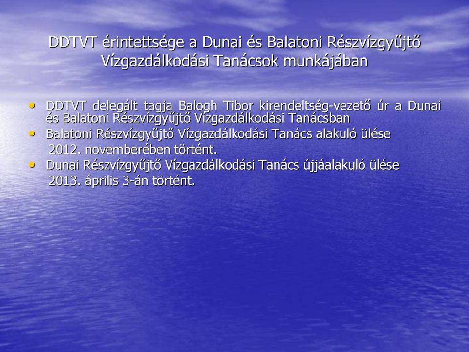 Vízgazdálkodási Tanácsban Balatoni Részvízgyűjtő Vízgazdálkodási Tanács alakuló ülése 2012.