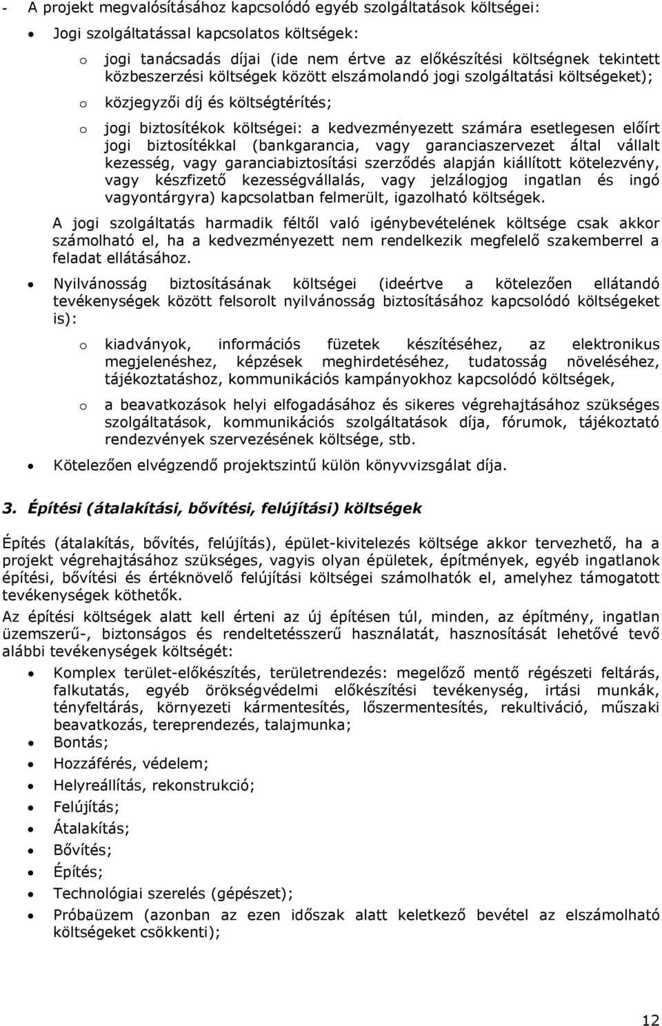 biztosítékkal (bankgarancia, vagy garanciaszervezet által vállalt kezesség, vagy garanciabiztosítási szerződés alapján kiállított kötelezvény, vagy készfizető kezességvállalás, vagy jelzálogjog