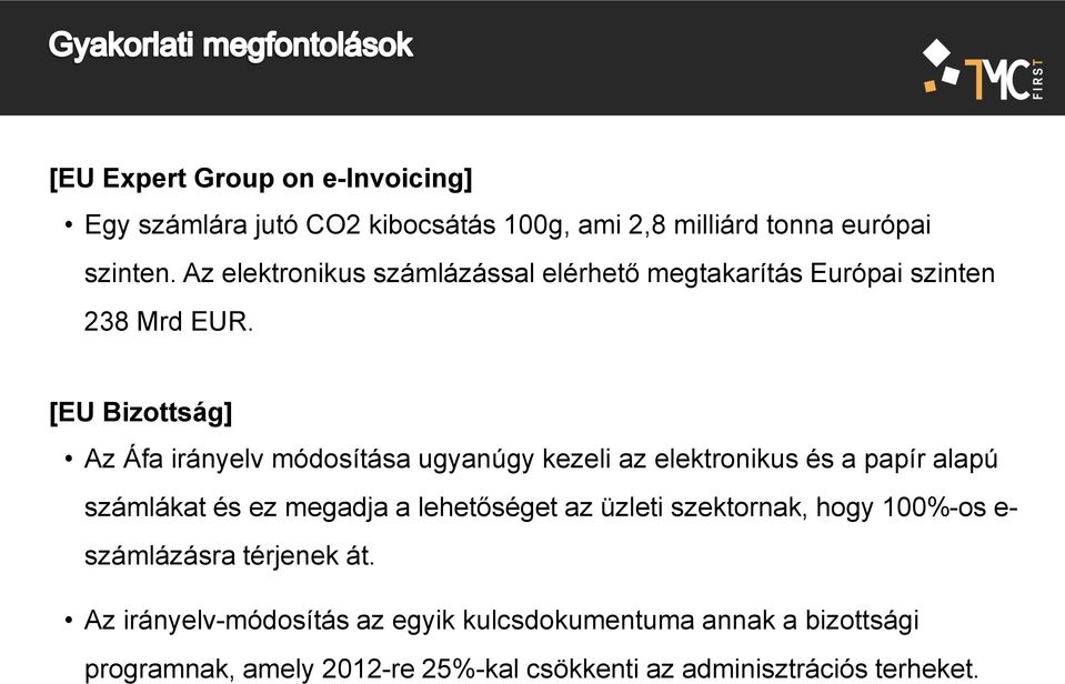 [EU Bizottság] Az Áfa irányelv módosítása ugyanúgy kezeli az elektronikus és a papír alapú számlákat és ez megadja a lehetőséget