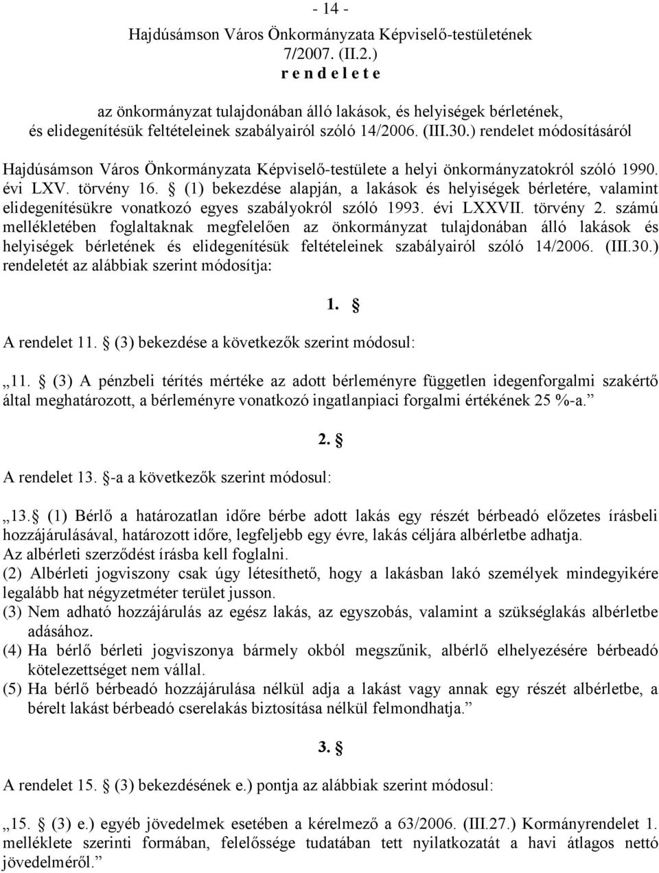 ) rendelet módosításáról Hajdúsámson Város Önkormányzata Képviselő-testülete a helyi önkormányzatokról szóló 1990. évi LXV. törvény 16.