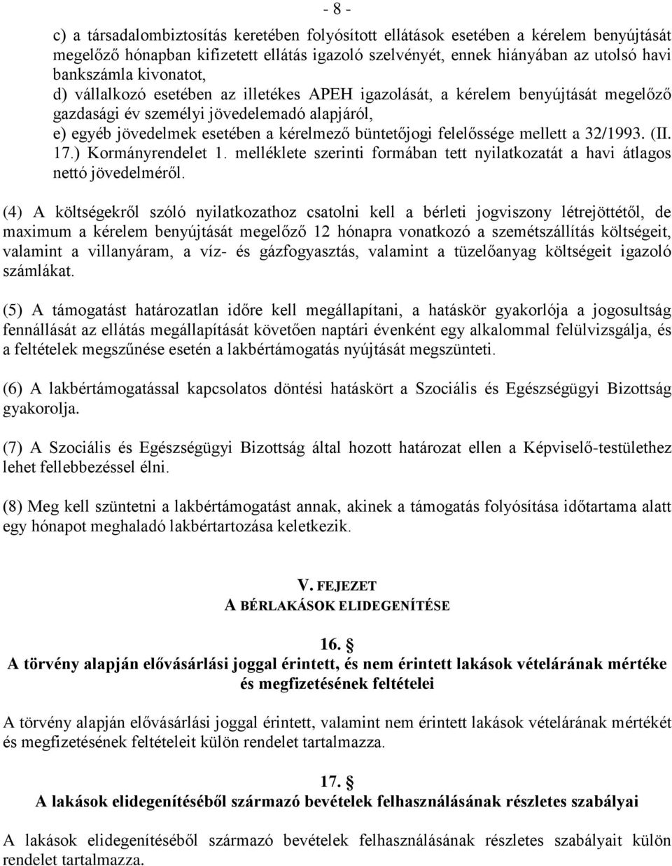 felelőssége mellett a 32/1993. (II. 17.) Kormányrendelet 1. melléklete szerinti formában tett nyilatkozatát a havi átlagos nettó jövedelméről.