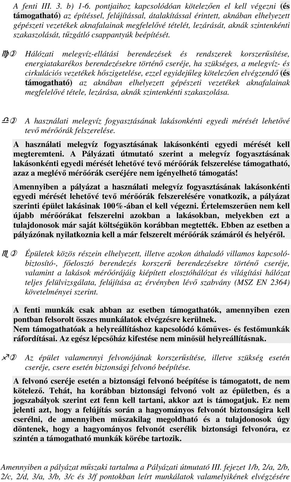 lezárását, aknák szintenkénti szakaszolását, tőzgátló csappantyúk beépítését.