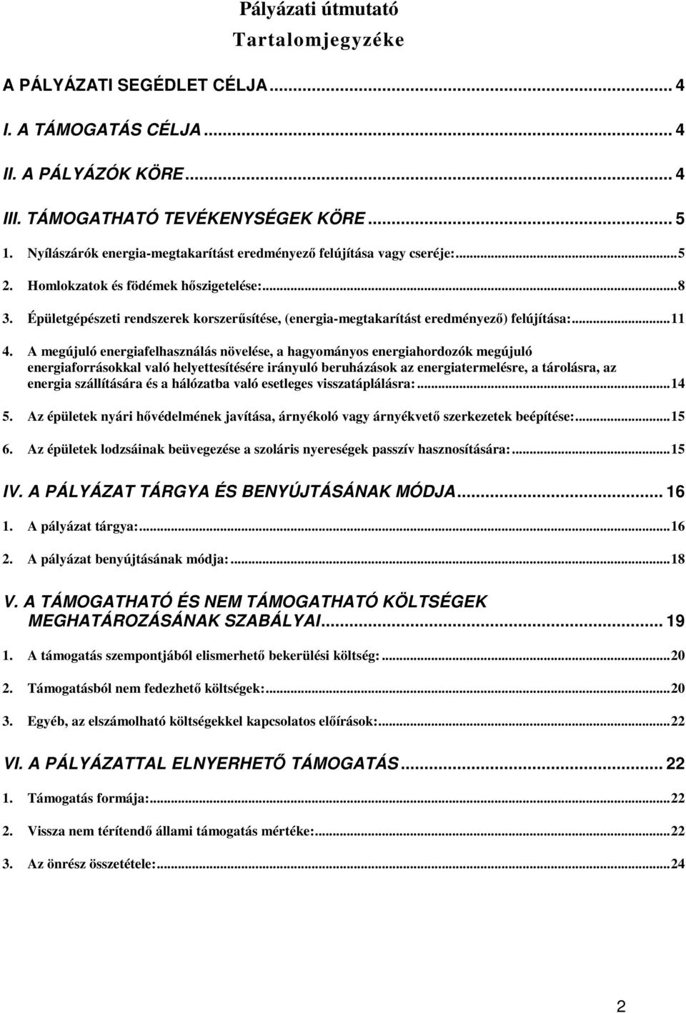 Épületgépészeti rendszerek korszerősítése, (energia-megtakarítást eredményezı) felújítása:...11 4.