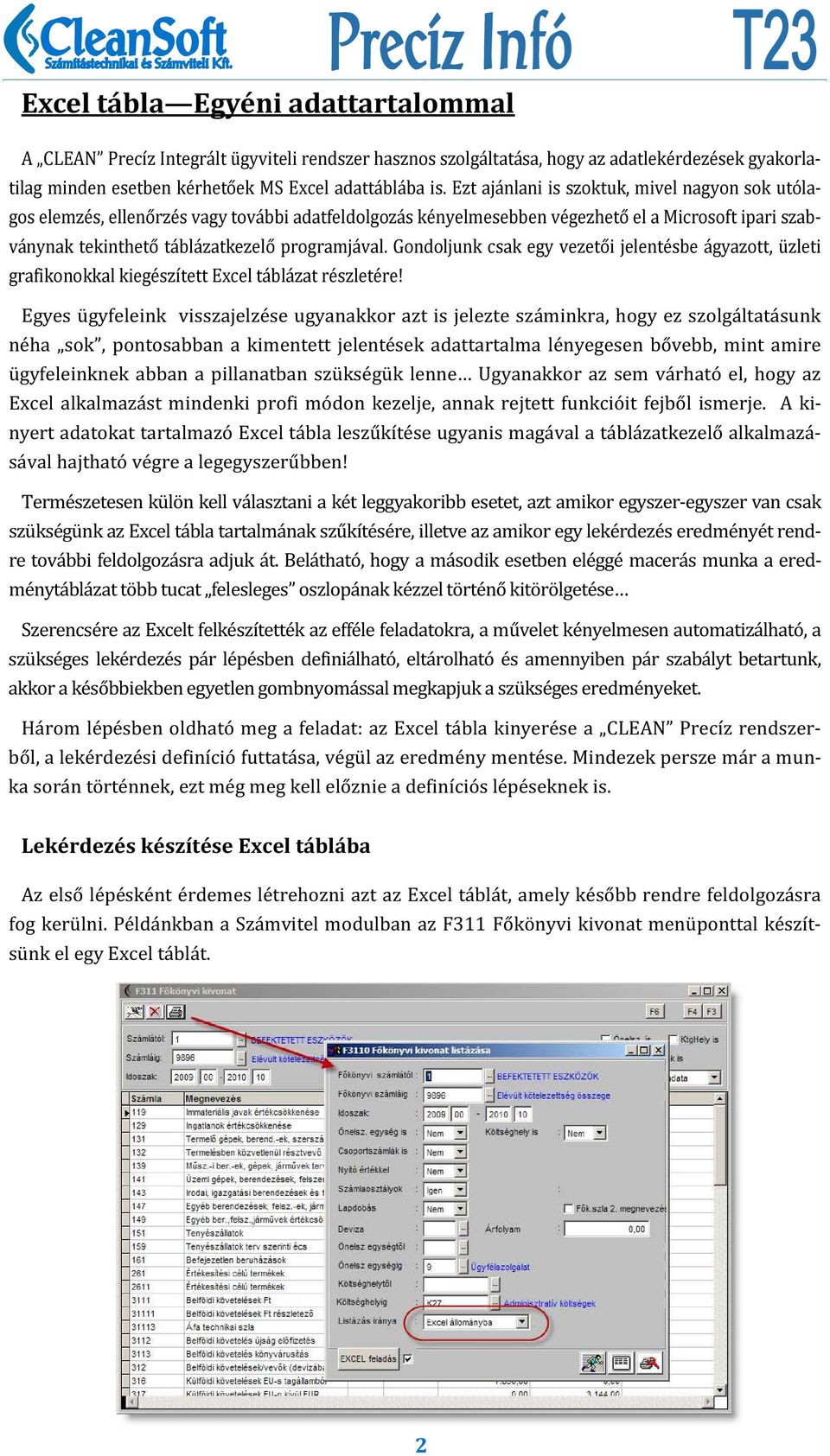 Gondoljunk csak egy vezetői jelentésbe ágyazott, üzleti grafikonokkal kiegészített Excel táblázat részletére!