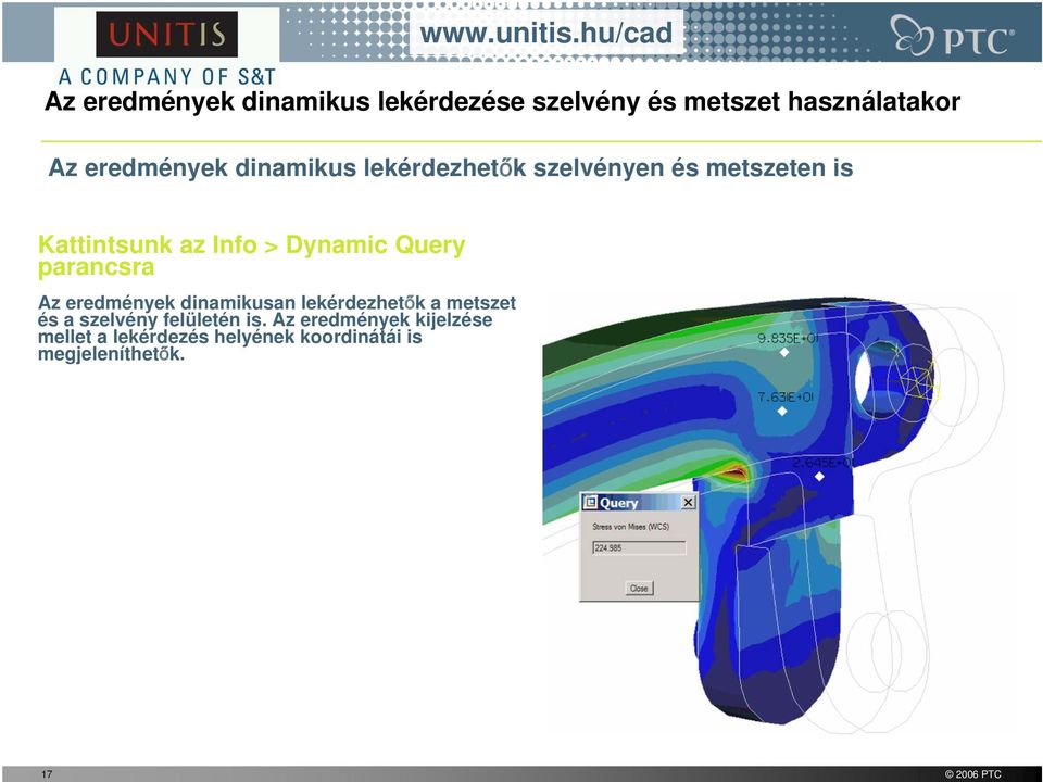 parancsra Az eredmények dinamikusan lekérdezhetők a metszet és a szelvény felületén is.