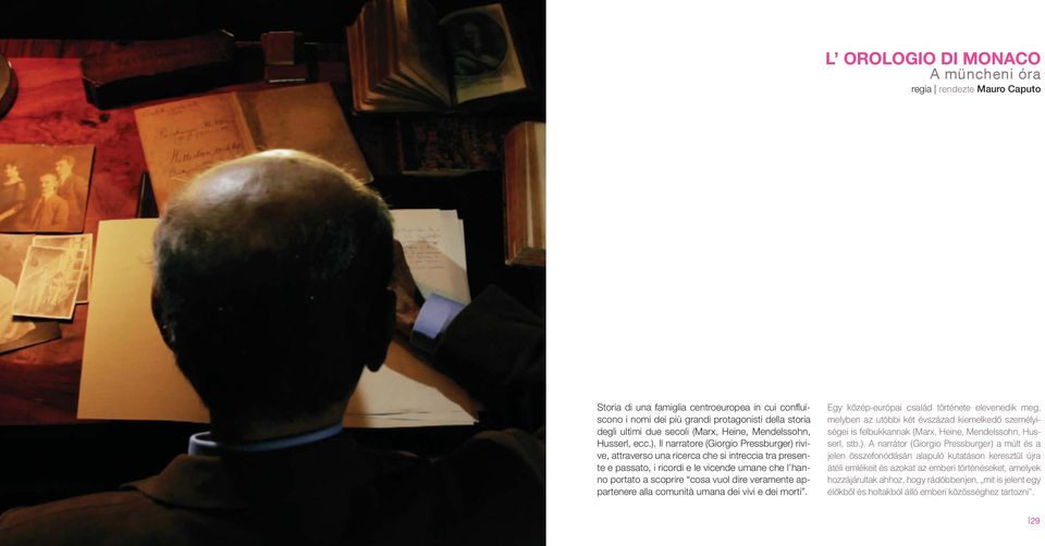Il narratore (Giorgio Pressburger) rivive, attraverso una ricerca che si intreccia tra presente e passato, i ricordi e le vicende umane che l hanno portato a scoprire cosa vuol dire veramente