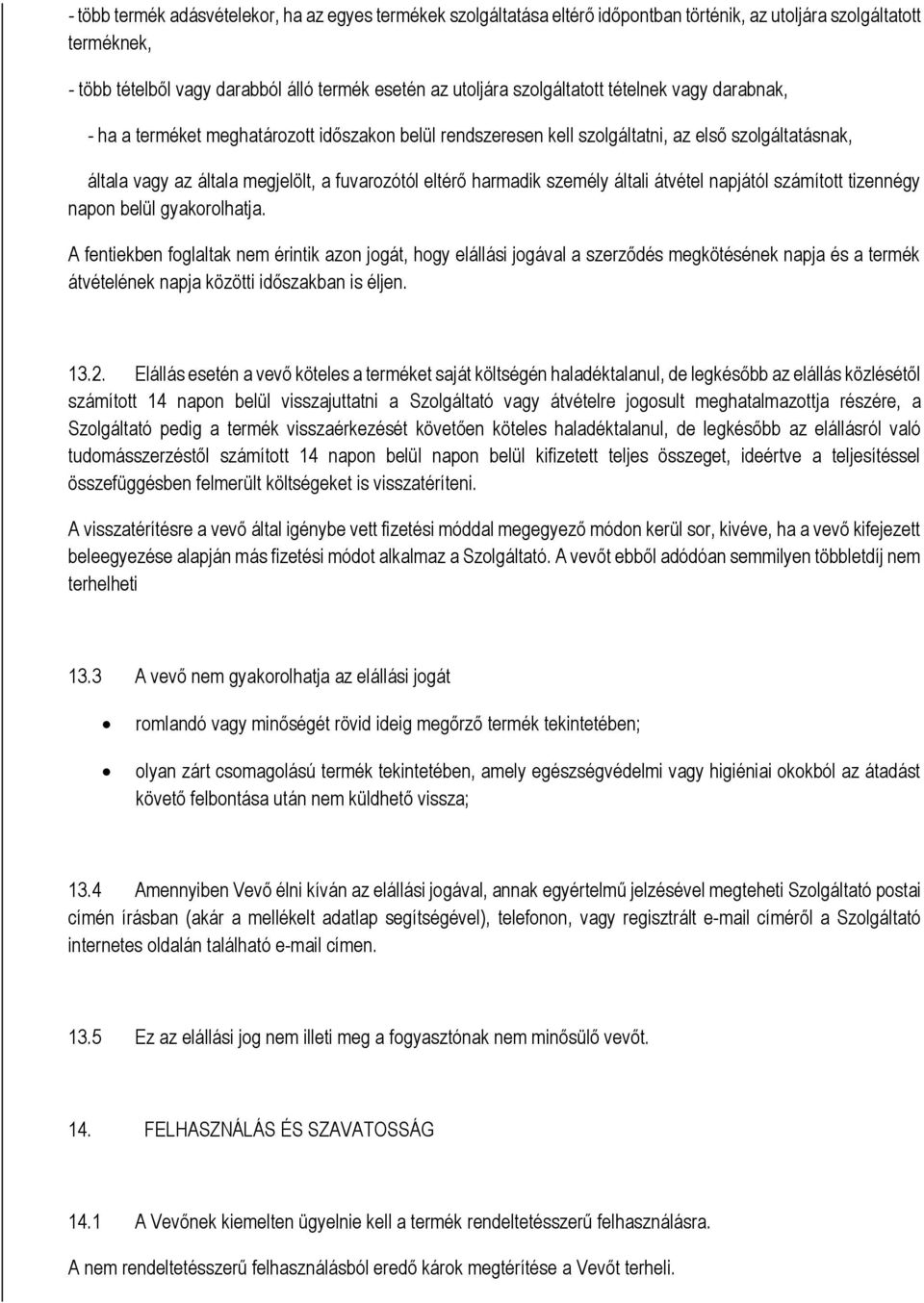átvétel napjától számíttt tizennégy napn belül gyakrlhatja.