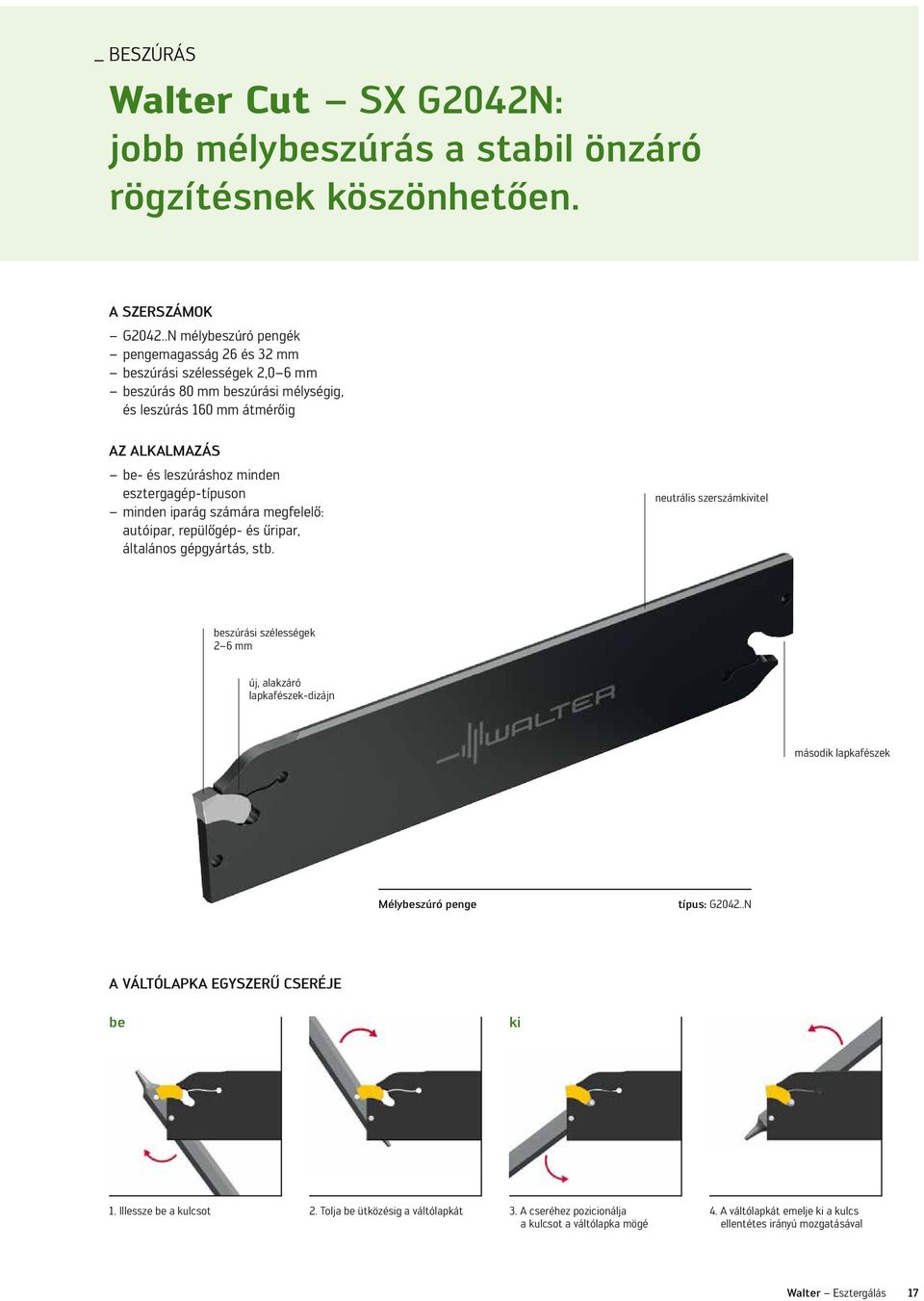 esztergagép-típuson minden iparág számára megfelelő: autóipar, repülőgép- és űripar, általános gépgyártás, stb.